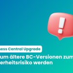 Grafik mit rotem Warnsymbol und Text: Warum ältere BC-Versionen zum Sicherheitsrisiko werden